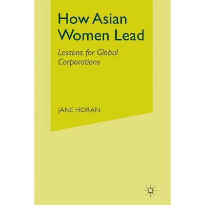 How Asian Women Lead - by  J Horan (Paperback)