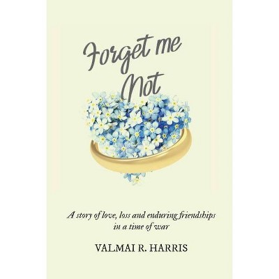 Forget Me Not - by  Valmai R Harris (Paperback)