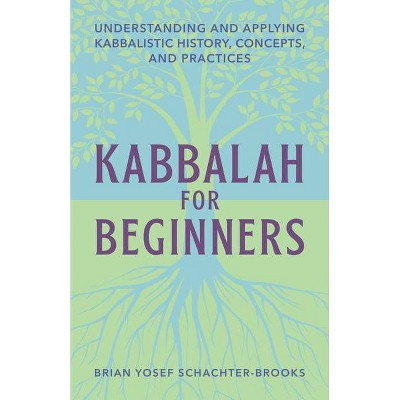 Kabbalah for Beginners - by  Brian Schachter (Paperback)