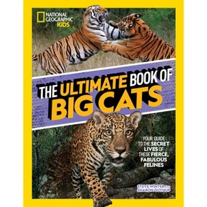 The Ultimate Book of Big Cats - by  Steve Winter (Hardcover) - 1 of 1