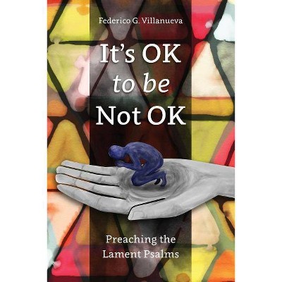 It's OK to Be Not OK - by  Federico G Villanueva (Paperback)