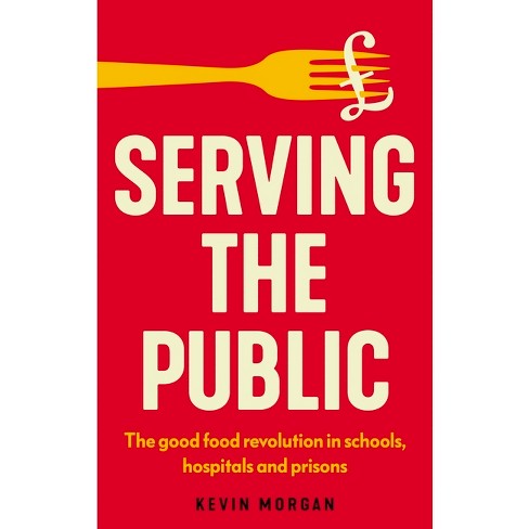 Serving the Public - (Manchester Capitalism) by Kevin Morgan - image 1 of 1