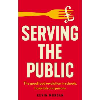 Serving the Public - (Manchester Capitalism) by  Kevin Morgan (Paperback)