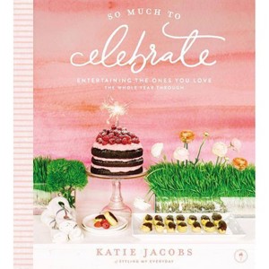 So Much to Celebrate - by  Katie Jacobs (Hardcover) - 1 of 1