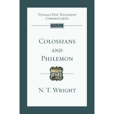 Colossians and Philemon - (Tyndale New Testament Commentaries) by  N T Wright (Paperback)