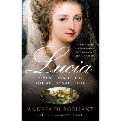 Lucia - by  Andrea Di Robilant (Paperback)