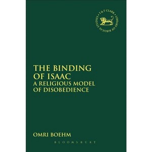 The Binding of Isaac - (Library of Hebrew Bible/Old Testament Studies) by  Omri Boehm (Paperback) - 1 of 1