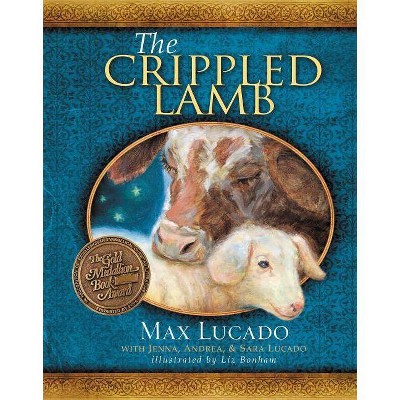 The Crippled Lamb - by  Max Lucado (Hardcover)