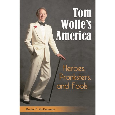 Tom Wolfe's America - by  Kevin McEneaney (Hardcover)