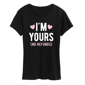 Women's - Instant Message - I'm Yours No Refunds Short Sleeve Graphic T-Shirt - 1 of 4