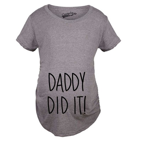 Maternity Daddy Did It T shirt Funny Pregnancy Announcement Gender Reveal Tee - Crazy Dog Maternity T Shirt - image 1 of 4