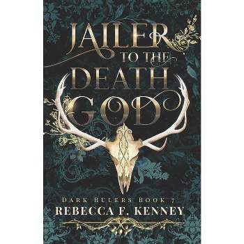 Jailer to the Death God - (Dark Rulers) by  Rebecca F Kenney (Paperback)