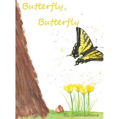 Butterfly, Butterfly - by  Carrie Anne (Hardcover)