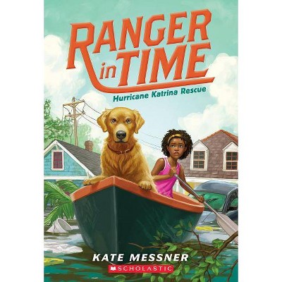 Hurricane Katrina Rescue (Ranger in Time #8), 8 - by  Kate Messner (Paperback)