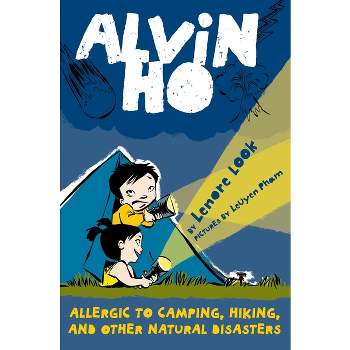 Alvin Ho: Allergic to Camping, Hiking, and Other Natural Disasters - by  Lenore Look (Paperback)