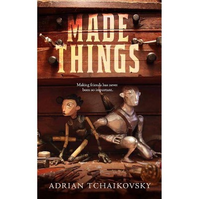 Made Things - by  Adrian Tchaikovsky (Paperback)