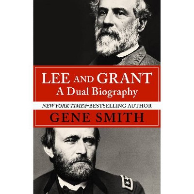 Lee and Grant - by  Gene Smith (Paperback)