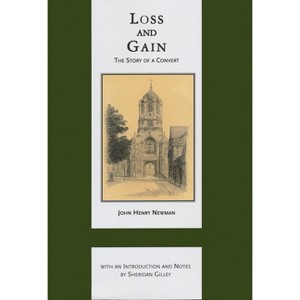 Loss and Gain - (Works of Cardinal Newman: Birmingham Oratory Millennium Edit) by  John Henry Cardinal Newman (Hardcover) - 1 of 1
