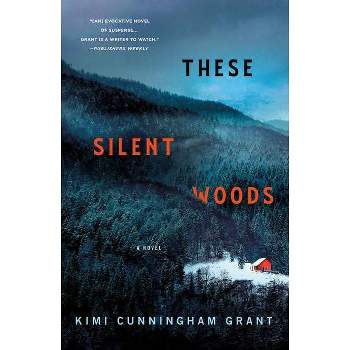 These Silent Woods - by  Kimi Cunningham Grant (Paperback)