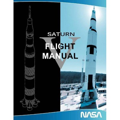 Saturn V Flight Manual - by  NASA (Paperback)