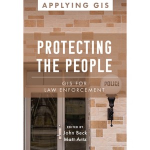 Protecting the People - (Applying GIS) by  John Beck & Matt Artz (Paperback) - 1 of 1