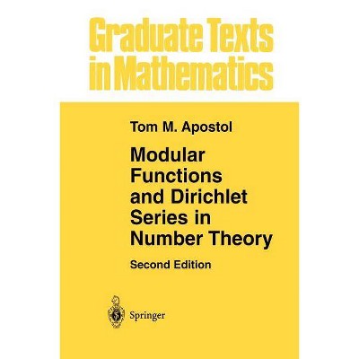 Modular Functions and Dirichlet Series in Number Theory - (Graduate Texts in Mathematics) 2nd Edition by  Tom M Apostol (Paperback)