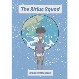 The Sirius Squad - by  Khulekani Magubane (Paperback) - 1 of 1