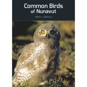 Common Birds of Nunavut - (Field Guides of Nunavut) by  Mark L Mallory (Paperback) - 1 of 1