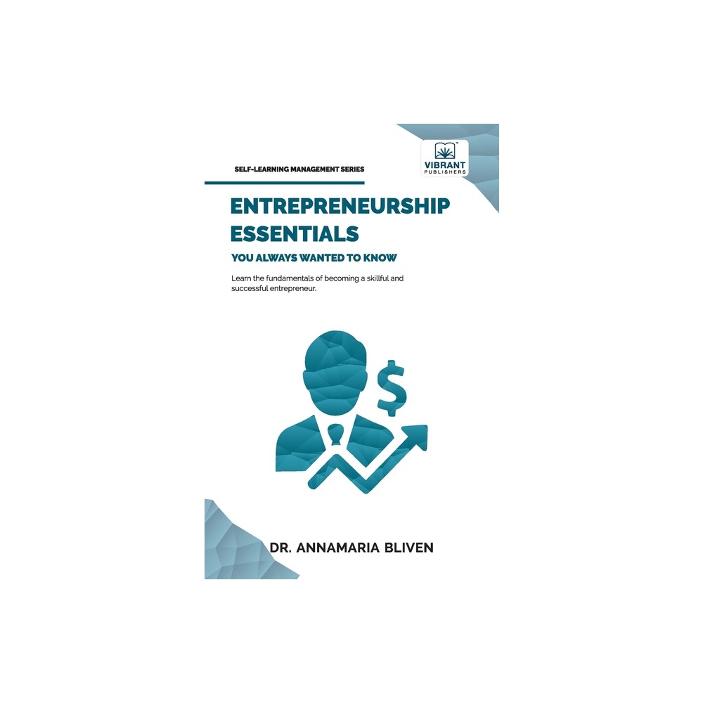 Entrepreneurship Essentials You Always Wanted To Know - (Self-Learning Management) by Bliven & Vibrant Publishers (Paperback)