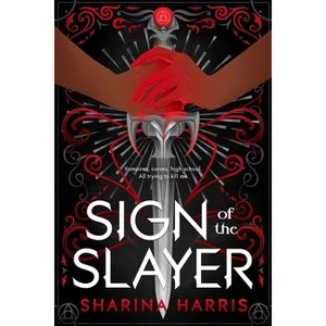Sign of the Slayer - (American Slayer Society) by  Sharina Harris (Hardcover) - 1 of 1