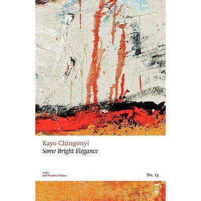 Some Bright Elegance - by  Kayo Chingonyi (Paperback)