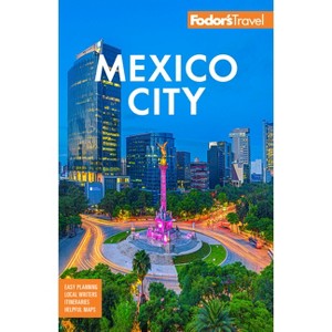Fodor's Mexico City - (Full-Color Travel Guide) by  Fodor's Travel Guides (Paperback) - 1 of 1
