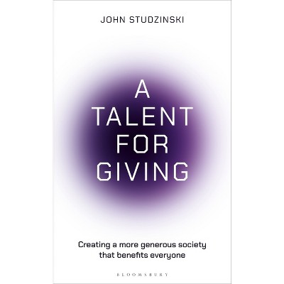 A Talent for Giving - by  John Studzinski (Hardcover)