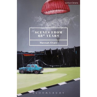 Scenes from 68* Years - (Modern Plays) by  Hannah Khalil (Paperback)