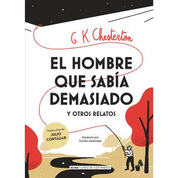 El Hombre Que Sabía Demasiado - (Clásicos Ilustrados) by  G K Chesterton (Hardcover)