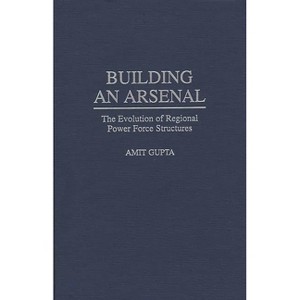 Building an Arsenal - by  Amit Gupta (Hardcover) - 1 of 1