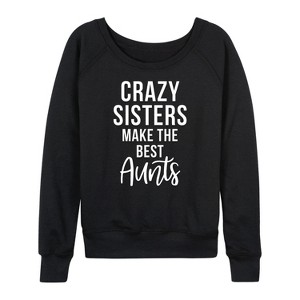 Women's - Instant Message - Crazy Sisters Make The Best Aunts Lightweight French Terry Wide Neck Long Sleeve Graphic Shirt - 1 of 4