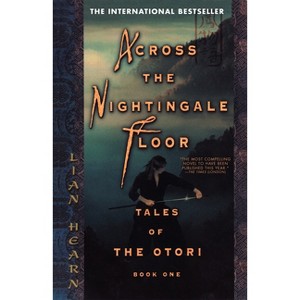 Across the Nightingale Floor - (Tales of the Otori) by  Lian Hearn (Paperback) - 1 of 1