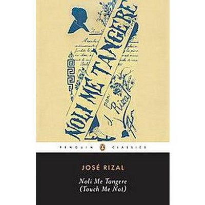 Noli Me Tangere (Touch Me Not) - (Penguin Classics) Annotated by  Jose Rizal (Paperback)