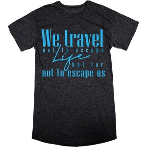 "We Travel Not to Escape Life, But For Life Not to Escape Us" Women's Crew Neck Short Sleeve Top - 1 of 2