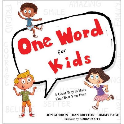 One Word for Kids - (Jon Gordon) by  Jon Gordon & Dan Britton & Jimmy Page (Hardcover)