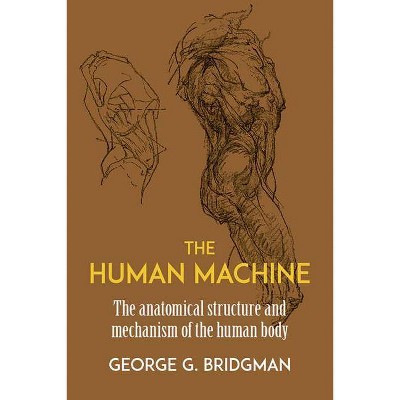 The Human Machine - (Dover Anatomy for Artists) by  George B Bridgman (Paperback)