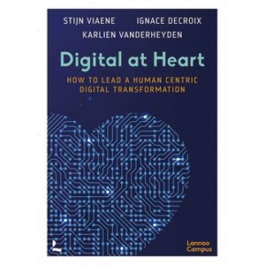 Digital at Heart - by  Stijn Viaene & Ignace Delcroix & Karlien Vanderheyden (Paperback) - 1 of 1