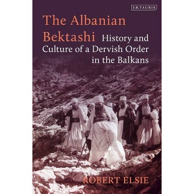 The Albanian Bektashi - by  Robert Elsie (Paperback)