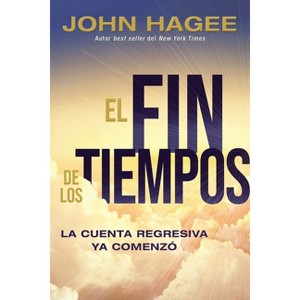 El Fin de Los Tiempos - by  John Hagee (Paperback) - 1 of 1