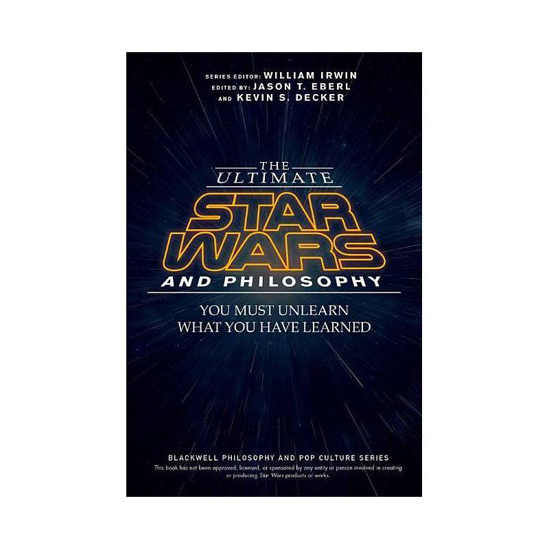 The Ultimate Star Wars and Philosophy - (Blackwell Philosophy and Pop Culture) by  Jason T Eberl & Kevin S Decker & William Irwin (Paperback), 1 of 2