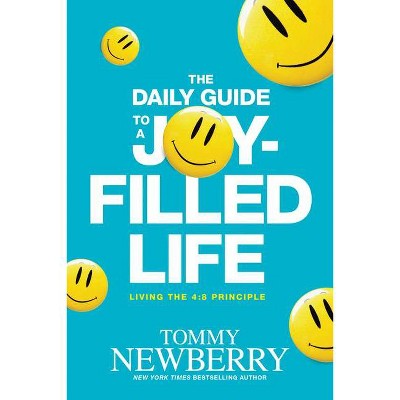 The Daily Guide to a Joy-Filled Life - by  Tommy Newberry (Paperback)