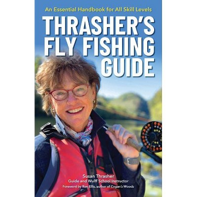 Thrasher's Fly Fishing Guide - by  Susan Thrasher (Paperback)