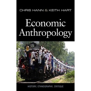 Economic Anthropology - by  Chris Hann & Keith Hart (Paperback) - 1 of 1