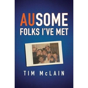 AUsome Folks I've Met - by Tim McLain - 1 of 1